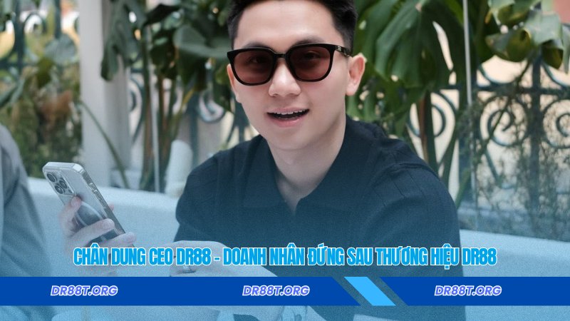 Chân dung Tác Giả DR88 – Doanh nhân đứng sau thương hiệu DR88
