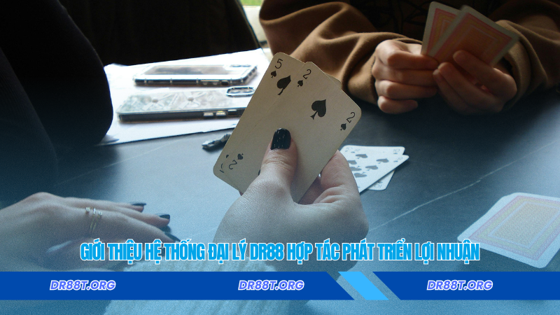 Giới thiệu hệ thống đại lý Dr88 hợp tác phát triển lợi nhuận