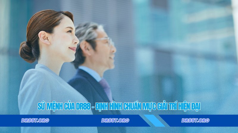 Sứ mệnh của DR88 – Định hình chuẩn mực giải trí hiện đại