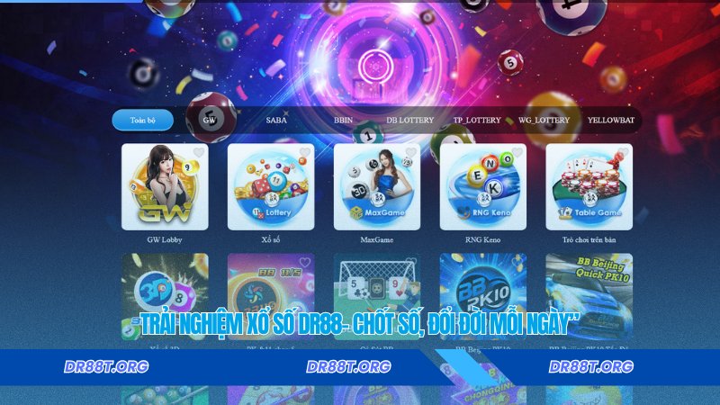 Trải nghiệm xổ số Dr88– Chốt số, đổi đời mỗi ngày”